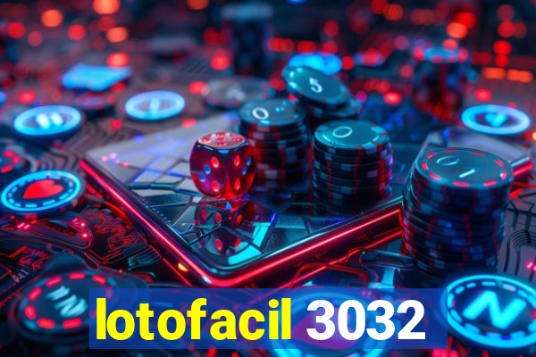 lotofacil 3032